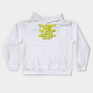 'I'm Sorry Dave. I'm Afraid I Can't Brick That Dave.' Kids Hoodie